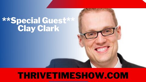 **Special Guest Clay Clark** thrivetimeshow.com