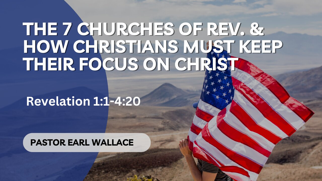 The 7 Churches Of Rev. & How Christians Must Keep Their Focus On Christ