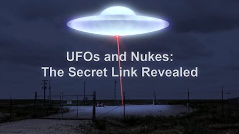 UFOs and Nukes The Secret Link Revealed