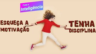 FORÇAR A MOTIVAÇÃO COM A DISCIPLINA É POSITIVO