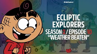 The Loud House Season 6 + Weather Beaten! | Ecliptic Explorers | Seren Santiago [S2E10]