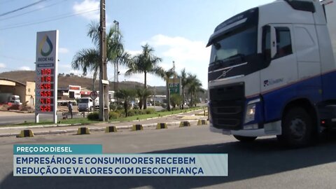 Preço do Diesel: Empresários e Consumidores recebem Redução de Valores com desconfiança.