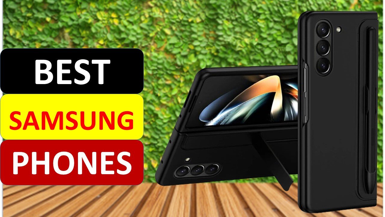 Top 5 Best Samsung Phones in 2024