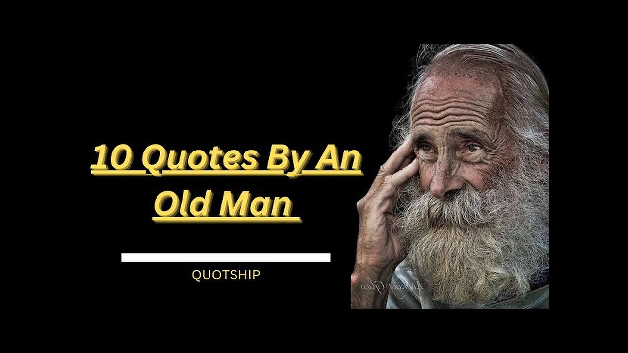 Top 10 Quotes By An Old Man | Quotship