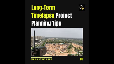 Long-Term Timelapse Planning Tips By OpticVyu