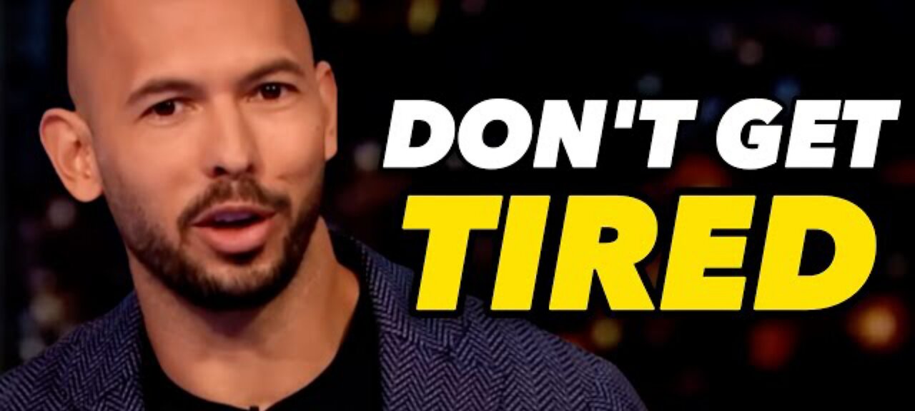 DON'T GET TIRED - Andrew tate Motivational Speech