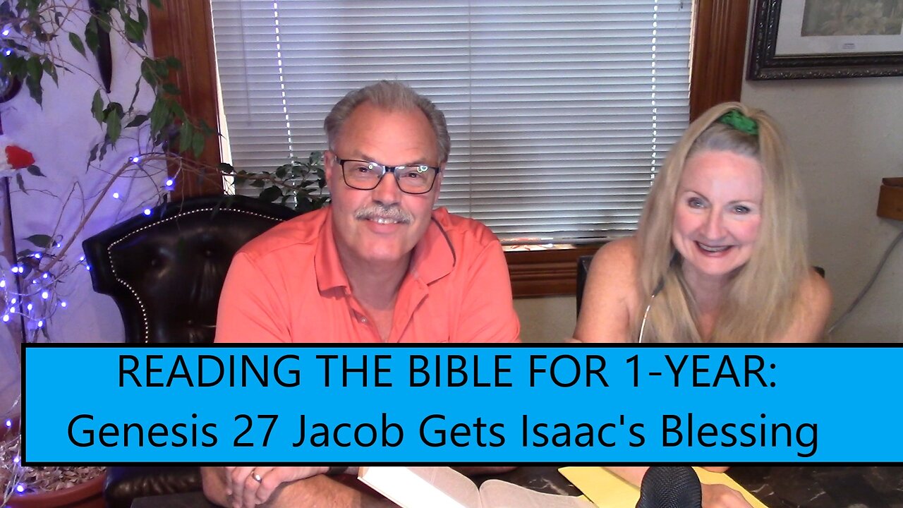 Reading the Bible in 1 Year - Genesis Chapter 27- Jacob Gets Isaac's Blessing