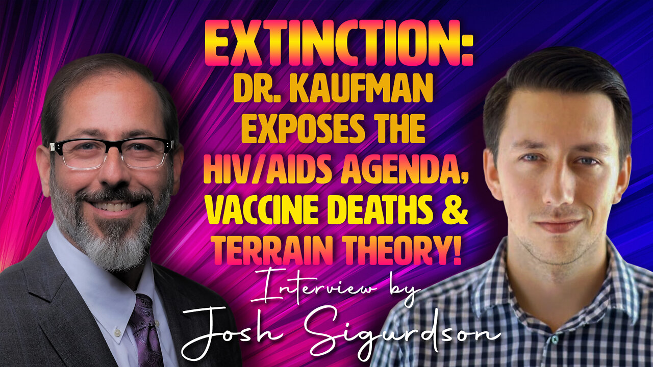 Extinction: Dr Kaufman Exposes The HIV/AIDS Agenda, Vaccine Deaths and Terrain Theory