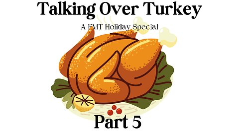 Talking Over Turkey (The Finale)