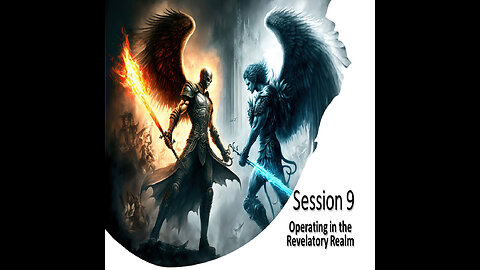 Session 9: Operating in the Revelatory Realm