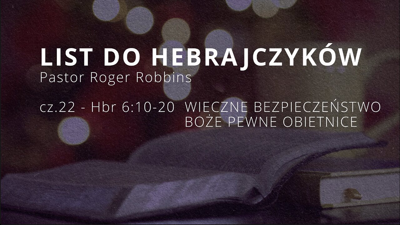 2024.10.23 - HEBRAJCZYKOW cz22 - WIECZNE BEZPIECZENSTWO + OBIETNICE BOZE - Pastor Roger