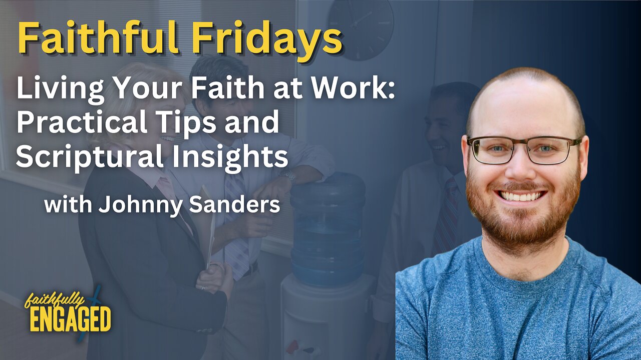 Living Your Faith at Work: Practical Tips and Scriptural Insights