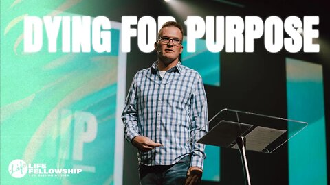 DYING FOR PURPOSE | MICAH McELVEEN | LIFE FELLOWSHIP