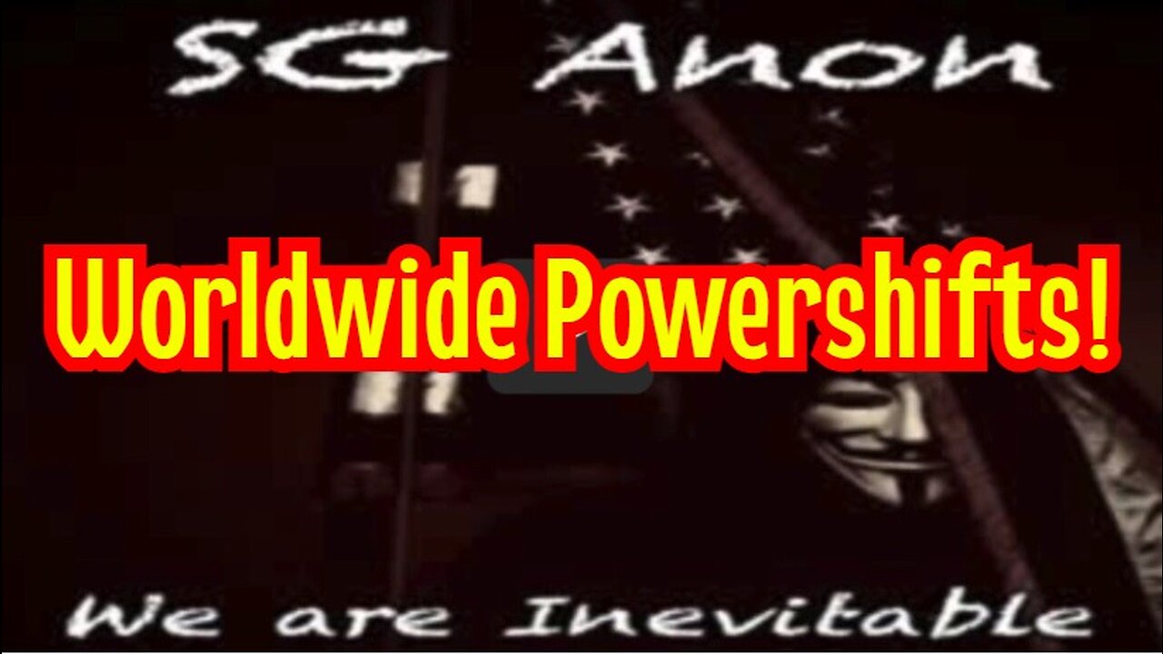 SGSGAnon Latest Bombshell: Worldwide Powershifts!!!