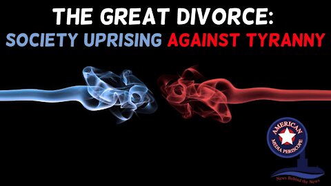 The Great Divorce: Society uprising against Tyranny