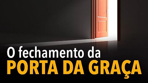 O fechamento da porta da graça e o fim do juízo investigativo