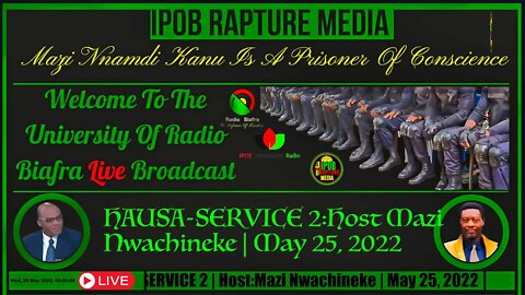 Welcome To The University Of Radio Biafra | HAUSA-SERVICE 2 | Host:Mazi Nwachineke | May 25, 2022