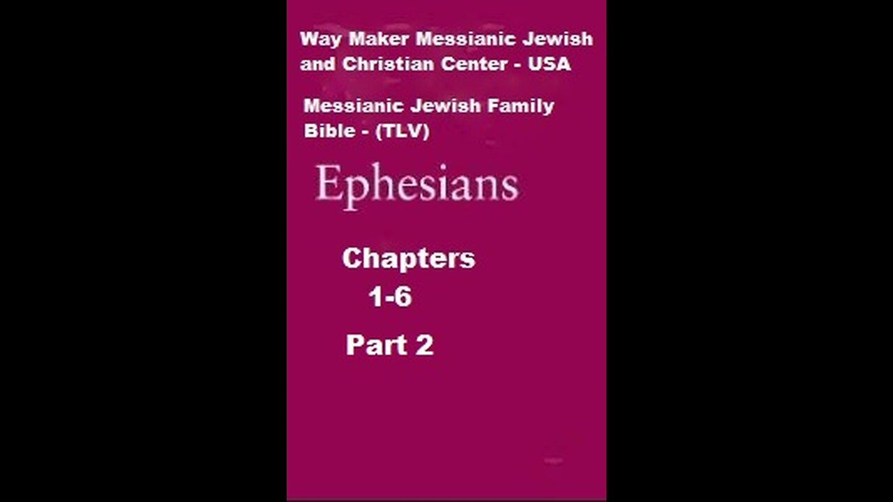 Bible Study - Messianic Jewish Family Bible - TLV - Ephesians 1- 6 - Part 2