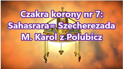 Czakra korony nr 7: Sahasrara= Szecherezada