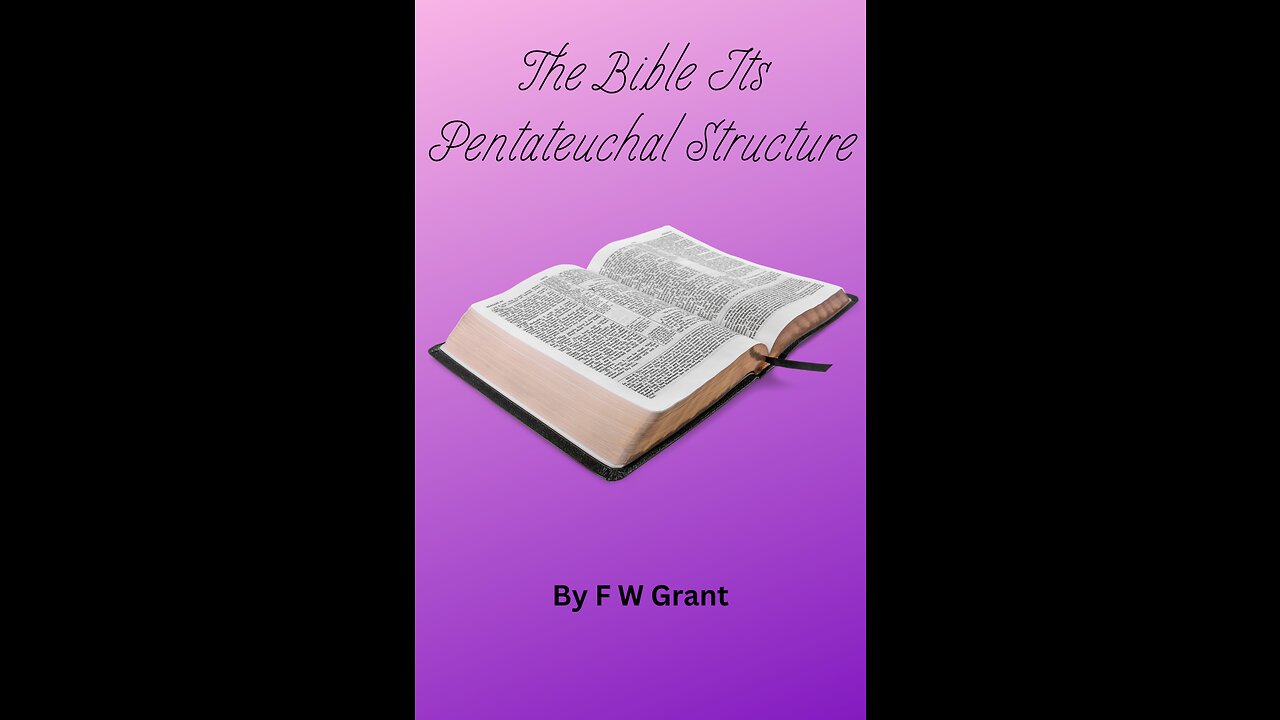 The Bible Its Pentateuchal, Structure , by F W Grant