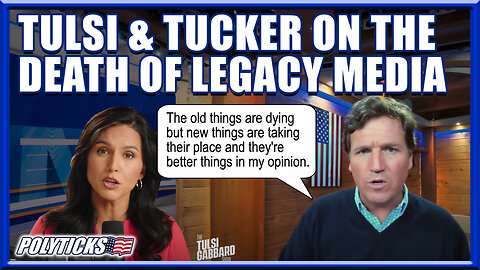 Tulsi Gabbard & Tucker Carlson on the Slow Death of Legacy Media