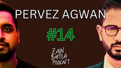 Zain Battla Podcast #14: Pervez Agwan