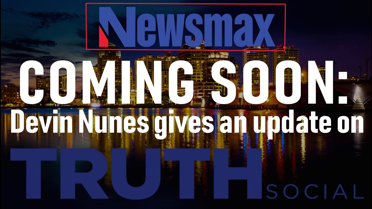 COMING SOON: Devin Nunes gives an update on TRUTH Social