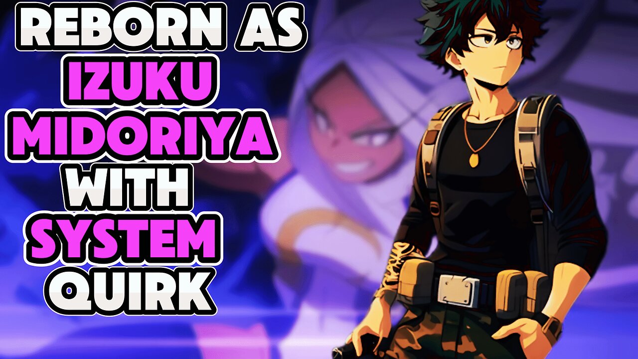 What If I Was Reborn As IZUKU With SYSTEM Quirk | PART 1