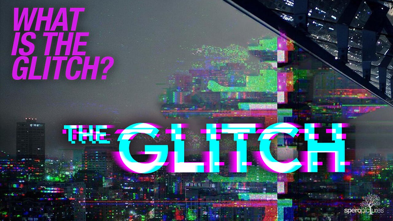 What Is The GLITCH? | SPEROPICTURES | COMING ATTRACTIONS | THE GLITCH