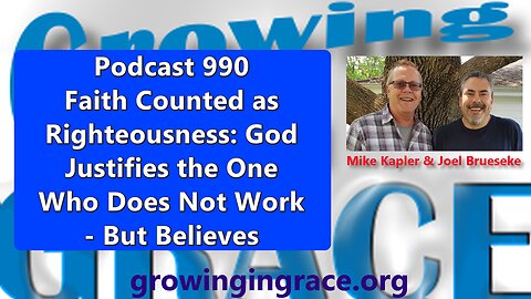 990. Faith Counted as Righteousness: God Justifies the One Who Does Not Work - But Believes