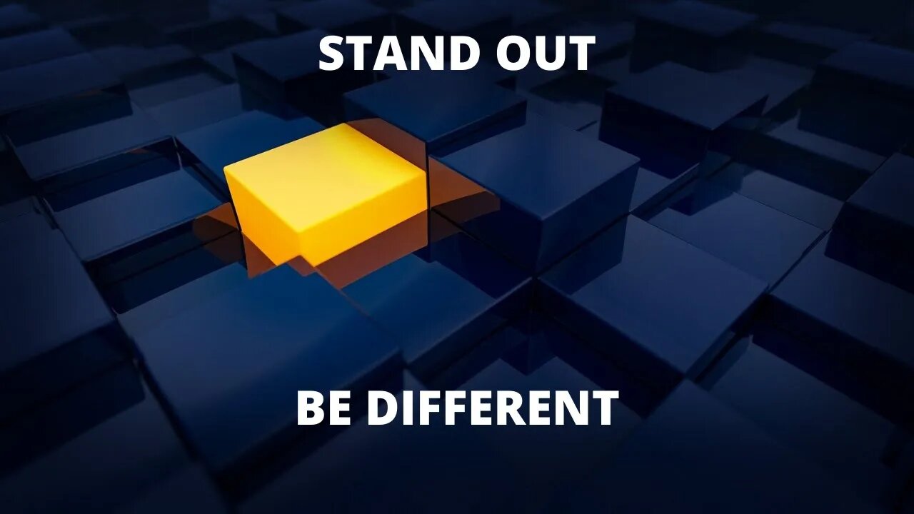 STAND OUT / BE DIFFERENT / MOTIVATIONAL