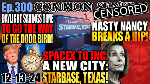 Ep.300 Nasty Nancy Breaks A Hip! Trump to END Daylight Savings Time! SpaceX To INcorporate New City: Starbase, Texas! 1953 White House UFO Incursion! Greer: NJ Drones a Psyop, Will Brief Trump!