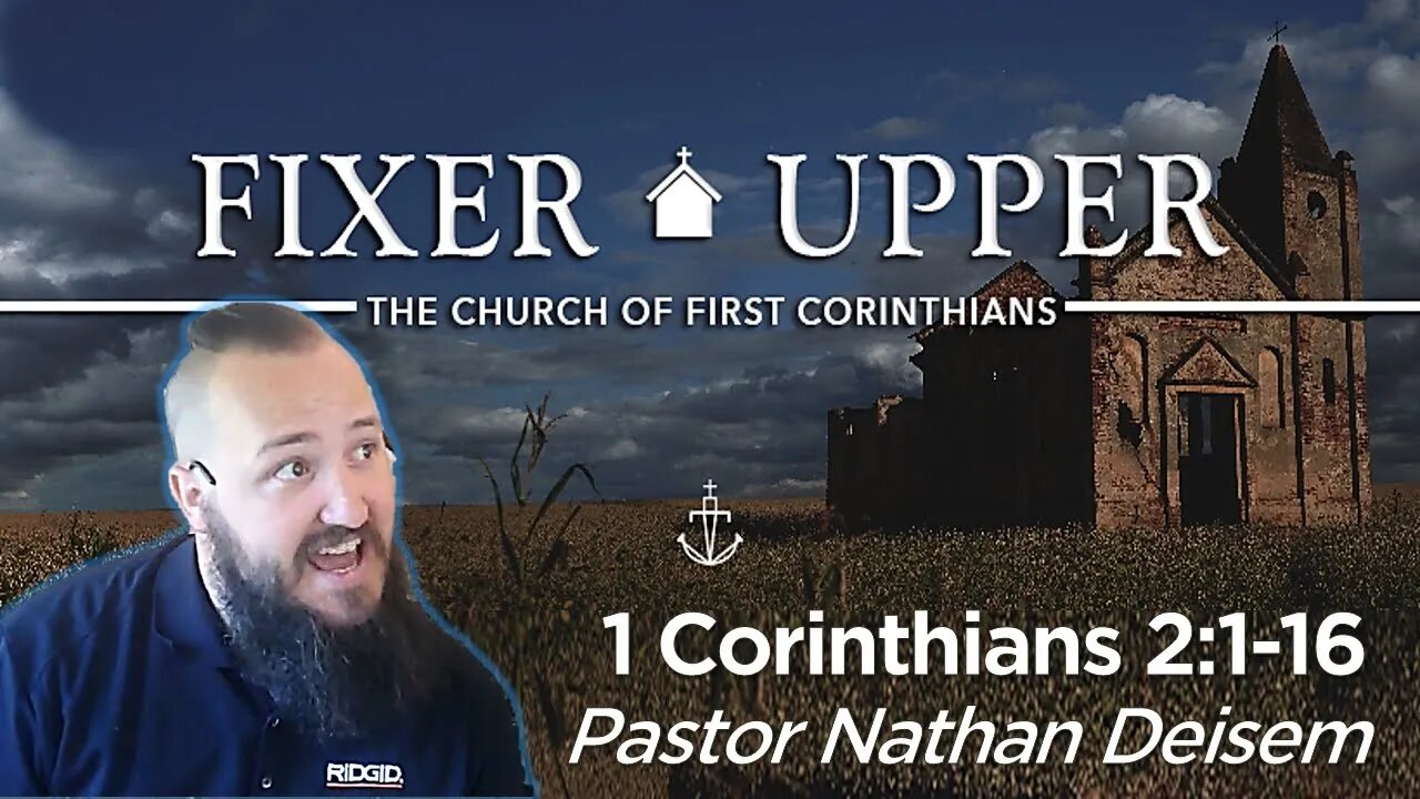 "FIXER UPPER" - (Week 5) -|- 1 Corinthians 1:26-31 -|- Pastor Nathan Deisem - Fathom Church