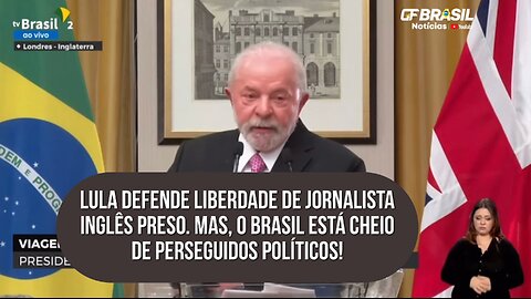 Cinismo: Lula defende liberdade de Julian Assange, preso na Inglaterra. Porém, Brasil têm vários!