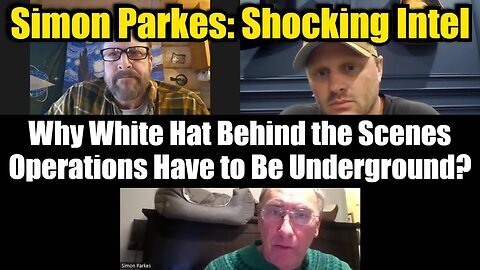 Simon Parkes SHOCKING Intel- Why White Hat Behind the Scenes Operations Have to Be Underground.