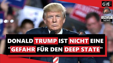 Donald TRUMP ist NICHT eine "GEFAHR für den DEEP STATE"(Geopolitical Economy Report -Deutsch)