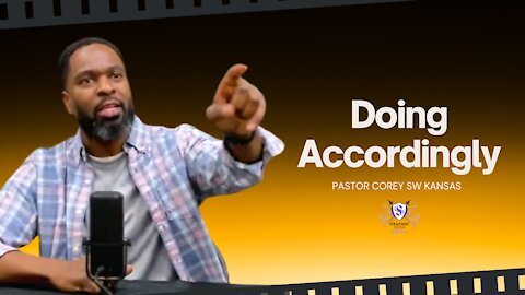 Doing Accordingly || Pastor Corey