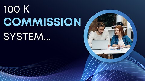 100K Commission System!!