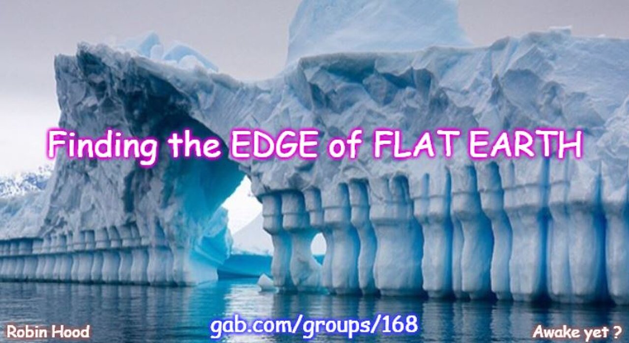 Exploring the EDGE of FLAT EARTH