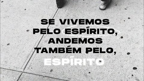 Reflexão bíblica sobre Gálatas 5:25