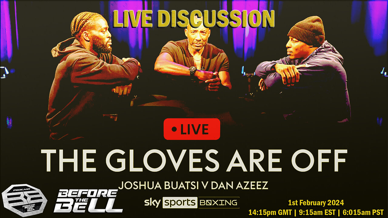 THE GLOVES ARE OFF - LIVE!: Joshua Buatsi vs Dan Azeez | LIVE COMMENTARY