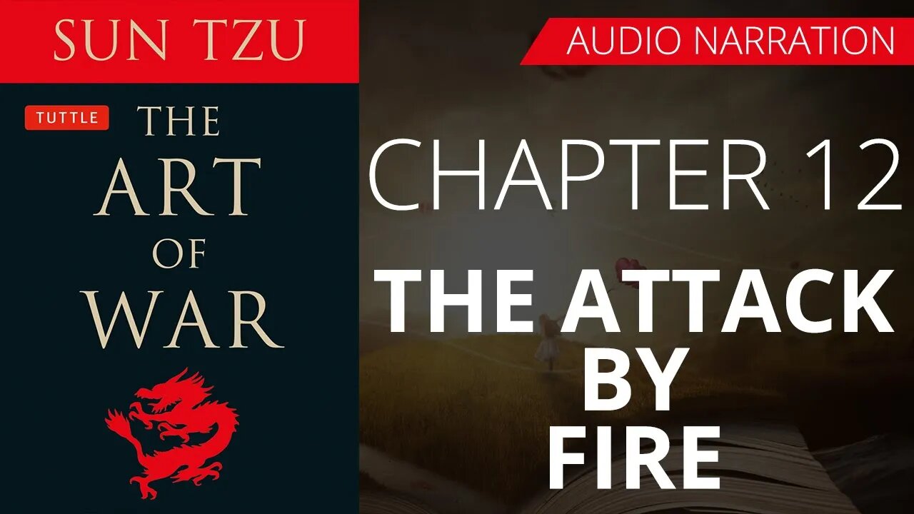 THE ATTACK BY FIRE - THE ART OF WAR by SAN TZU | Chapter 12 - Audio Narration