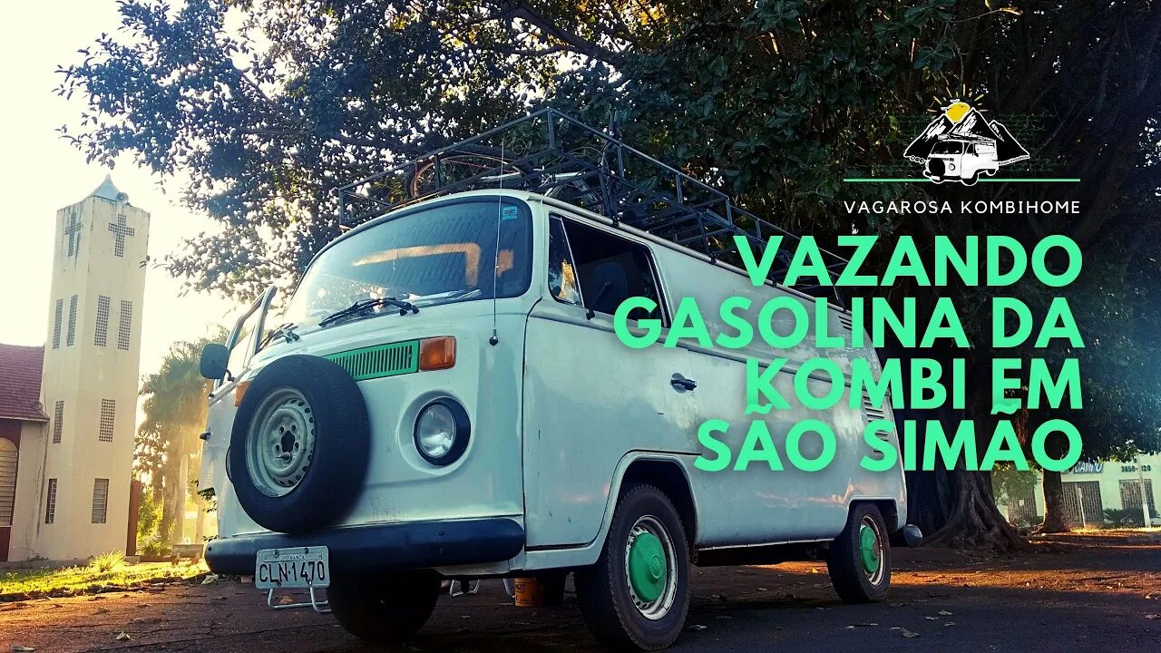 Ep. 13 - Vazando gasolina na Kombi - Sem pânico!