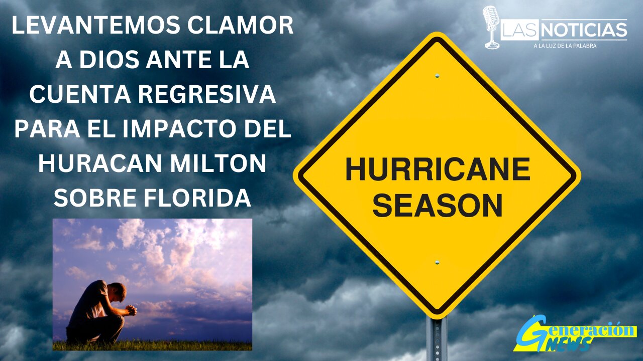 LEVANTEMOS CLAMOR A DIOS ANTE LA CUENTA REGRESIVA PARA EL IMPACTO DEL HURACAN MILTON SOBRE FLORIDA