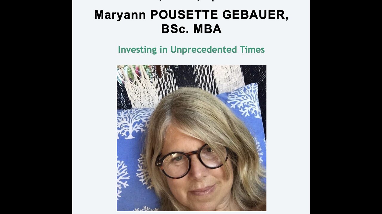 Investing in Unprecedented Times - Maryann Pousette Gebauer BSc. MBA