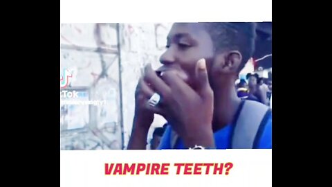 VAMPIRE TEETH?