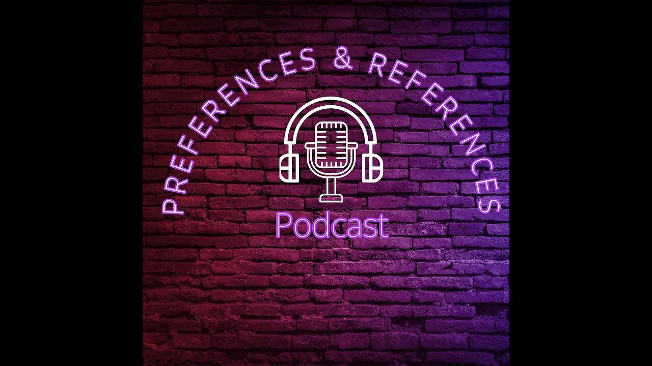 Preferences and References- (OnlyPodz) Friday