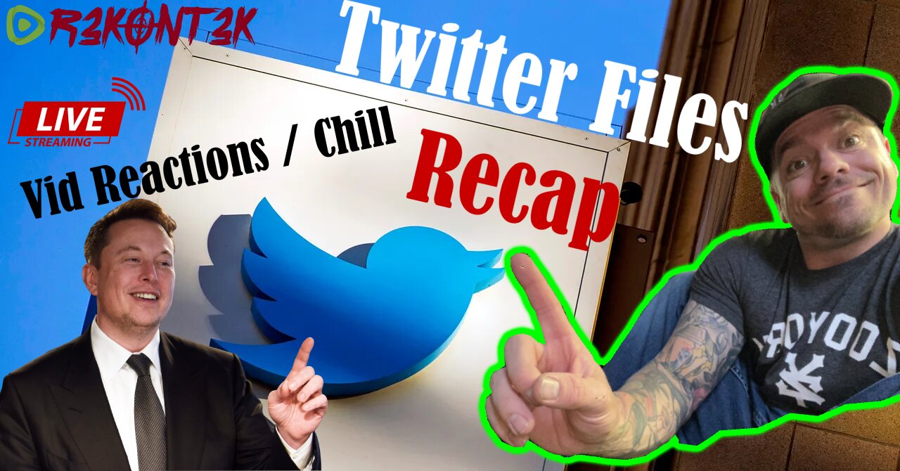 🔴R3K's Ramble🔴This "Normie" Reviews Twitter Files | Music / Vid Reactions | Hang Out a Bit