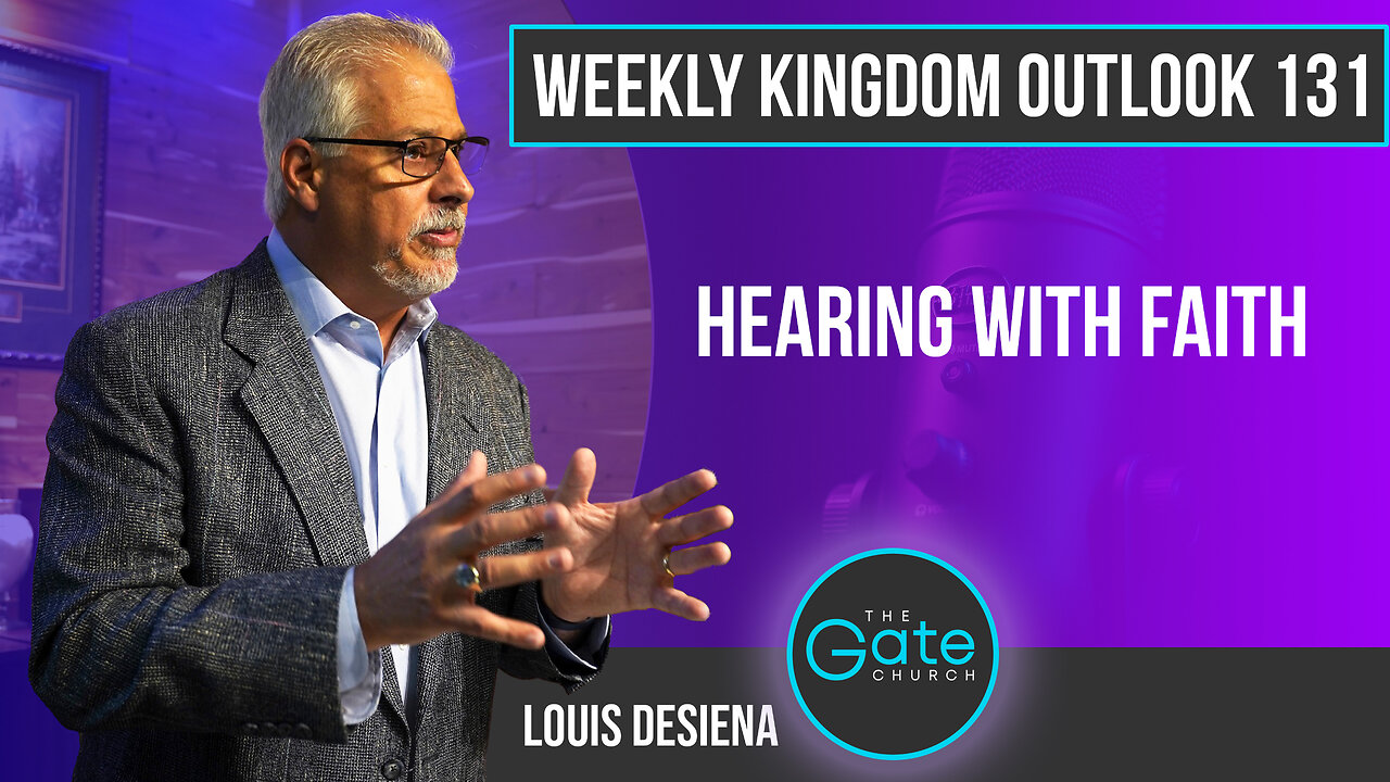 Weekly Kingdom Outlook Episode 131-Hearing with Faith