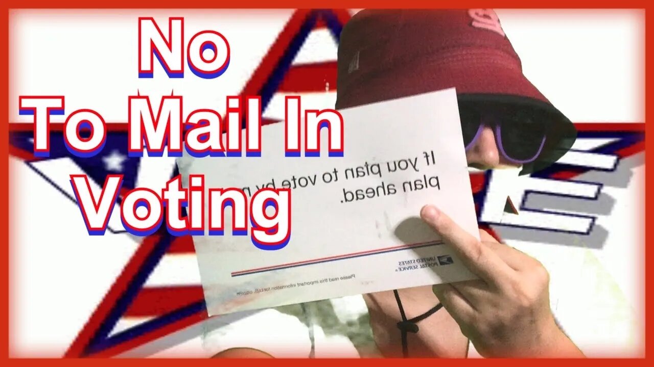 No to Mail In Voting - Sept 12, 2020 Episode 1.1